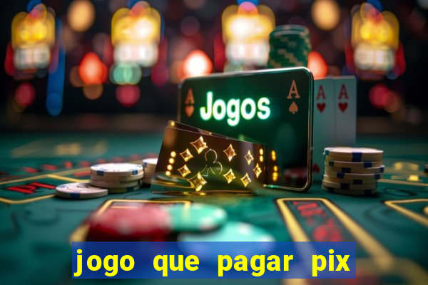 jogo que pagar pix na hora